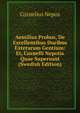 Aemilius Probus, De Excellentibus Ducibus Exterarum Gentium: Et, Cornelli Nepotis Quae Supersunt (Swedish Edition), Cornelius Nepos 