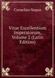Vitae Excellentium Imperatorum, Volume 2 (Latin Edition), Cornelius Nepos 