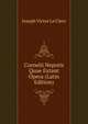 Cornelii Nepotis Quae Extant Opera (Latin Edition), Joseph Victor le Clerc 
