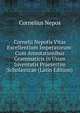 Cornelii Nepotis Vitas Excellentium Imperatorum: Cum Annotationibus Grammaticis in Usum Iuventutis Praesertim Scholasticae (Latin Edition), Cornelius Nepos 