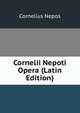 Cornelii Nepoti Opera (Latin Edition), Cornelius Nepos 