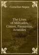 The Lives of Miltiades, Cimon, Pausanias, Aristides, Cornelius Nepos 