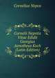 Cornelii Nepotis Vitae Edidit Georgius Aenotheus Koch (Latin Edition), Cornelius Nepos 