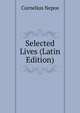 Selected Lives (Latin Edition), Cornelius Nepos 