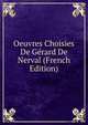 Oeuvres Choisies De Gerard De Nerval (French Edition), 