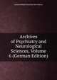 Archives of Psychiatry and Neurological Sciences, Volume 6 (German Edition), Gesamtverband Deutscher Nervenarzte 