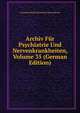 Archiv Fur Psychiatrie Und Nervenkrankheiten, Volume 35 (German Edition), Gesamtverband Deutscher Nervenarzte 
