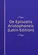 De Episodiis Aristophaneis (Latin Edition), 