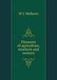 Elements of agriculture, southern and western, W C Welborn 