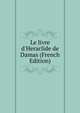 Le livre d'Heraclide de Damas (French Edition), 