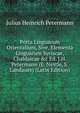 Porta Linguarum Orientalium, Sive, Elementa Linguarum Syriacae, Chaldaicae &c Ed. J.H. Petermann (E. Nestle, S. Landauer) (Latin Edition), Julius Heinrich Petermann 
