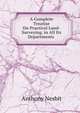 A Complete Treatise On Practical Land-Surveying, in All Its Departments ., Anthony Nesbit 