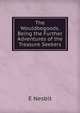 The Wouldbegoods. Being the Further Adventures of the Treasure Seekers, E. Nesbit 