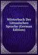 Worterbuch Der Littauischen Sprache (German Edition), Georg Heinrich Ferdinand Nesselmann 
