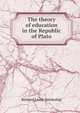 The theory of education in the Republic of Plato, Richard Lewis Nettleship 