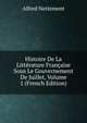 Histoire De La Litterature Francaise Sous Le Gouvernement De Juillet, Volume 1 (French Edition), Alfred Nettement 