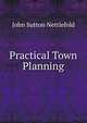 Practical Town Planning, John Sutton Nettlefold 