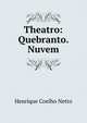 Theatro: Quebranto. Nuvem, Henrique Coelho Netto 