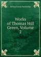 Works of Thomas Hill Green, Volume 2, Richard Lewis Nettleship 
