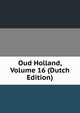 Oud Holland, Volume 16 (Dutch Edition), 