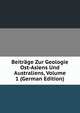 Beitrage Zur Geologie Ost-Asiens Und Australiens, Volume 1 (German Edition), 
