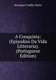 A Conquista: (Episodios Da Vida Litteraria). (Portuguese Edition), Henrique Coelho Netto 