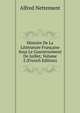 Histoire De La Litterature Francaise Sous Le Gouvernement De Juillet, Volume 2 (French Edition), Alfred Nettement 