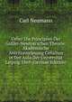 Ueber Die Principien Der Galilei-Newton'schen Theorie: Akademische Antrittsvorlesung Gehalten in Der Aula Der Universit?t Leipzig.1869 (German Edition), Carl Neumann 