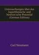 Untersuchungen ?ber das logarithmische und Newton'sche Potential (German Edition), Carl Neumann 