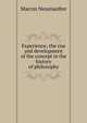 Experience; the rise and development of the concept in the history of philosophy, Marcus Neustaedter 