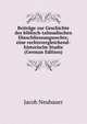 Beitrage zur Geschichte des biblisch-talmudischen Eheschliessungsrechts; eine rechtsvergleichend-historische Studie (German Edition), Jacob Neubauer 