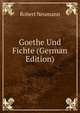 Goethe Und Fichte (German Edition), Robert Neumann 