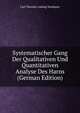 Systematischer Gang Der Qualitativen Und Quantitativen Analyse Des Harns (German Edition), Carl Theodor Ludwig Neubauer 