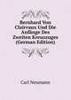 Bernhard Von Clairvaux Und Die Anfange Des Zweiten Kreuzzuges (German Edition), Carl Neumann 