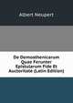De Demosthenicarum Quae Ferunter Epistularum Fide Et Auctoritate (Latin Edition), Albert Neupert 