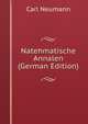 Natehmatische Annalen (German Edition), Carl Neumann 