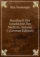 Handbuch Der Geschichte Der Medizin, Volume 1 (German Edition), Max Neuburger 