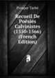 Recueil De Poesies Calvinistes (1550-1566) (French Edition), Prosper Tarbe 