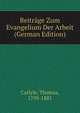 Beitrage Zum Evangelium Der Arbeit (German Edition), Carlyle, Thomas, 1795-1881 