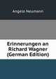 Erinnerungen an Richard Wagner (German Edition), Angelo Neumann 