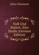 Volk Und Nation: Eine Studie (German Edition), Julius Neumann 