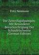 Die Zentrifugalpumpen: Mit Besonderer Berucksichtigung Der Schaufelschnitte (German Edition), Fritz Neumann 