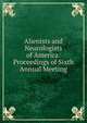 Alienists and Neurologists of America: Proceedings of Sixth Annual Meeting, 