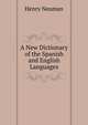 A New Dictionary of the Spanish and English Languages, Henry Neuman 