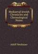 Mediaeval Jewish Chronicles and Chronological Notes, Adolf Neubauer 