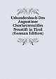 Urkundenbuch Des Augustiner Chorherrenstifes Neustift in Tirol (German Edition), 