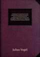 Anleitung Zur Qualitativen Und Quantitativen Analyse Des Harns: Sowie Zur Beurtheilung Der Veranderungen Dieses Secrets Mit Besonderer Rucksicht Auf . Mediciner Und Pharmaceuten (German Edition), Julius Vogel 