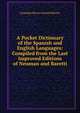 A Pocket Dictionary of the Spanish and English Languages: Compiled from the Last Improved Editions of Neuman and Baretti, Giuseppe Marco Antonio Baretti 