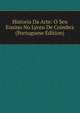 Historia Da Arte: O Seu Ensino No Lyceu De Coimbra (Portuguese Edition), 