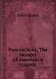 Ponteach, or, The savages of America: a tragedy, Robert Rogers 